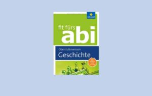 Fit fürs Abi: Geschichte Oberstufenwissen